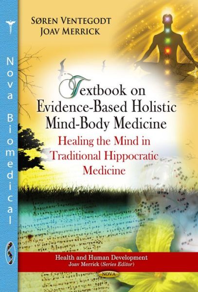 Cover for Søren Ventegodt · Textbook on Evidence-Based Holistic Mind-Body Medicine: Healing the Mind in Traditional Hippocratic Medicine (Gebundenes Buch) (2013)