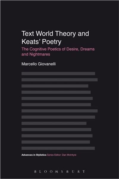 Cover for Giovanelli, Dr Marcello (Aston University, UK) · Text World Theory and Keats' Poetry: The Cognitive Poetics of Desire, Dreams and Nightmares - Advances in Stylistics (Hardcover Book) (2013)