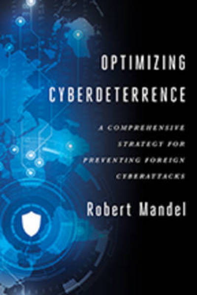 Cover for Robert Mandel · Optimizing Cyberdeterrence: A Comprehensive Strategy for Preventing Foreign Cyberattacks (Hardcover bog) (2017)