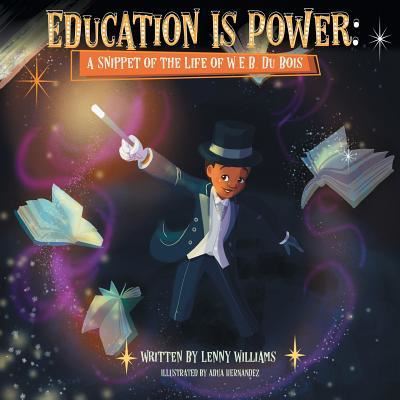 Cover for Lenny Williams · Education Is Power : A Snippet of the Life of W.E.B. Du Bois (Taschenbuch) (2018)