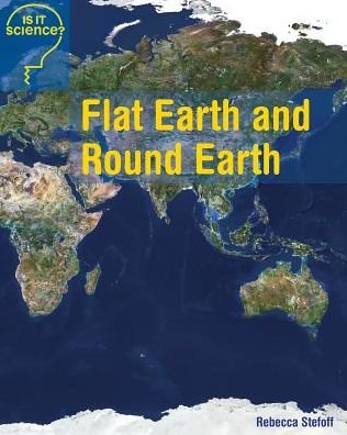 Cover for Rebecca Stefoff · Flat Earth and Round Earth (Is It Science?) (Hardcover Book) (2014)