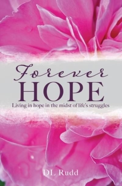 Cover for DL Rudd · Forever Hope: Living in hope in the midst of life's struggles (Paperback Book) (2020)