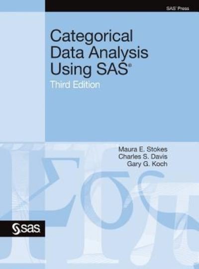 Cover for Maura E Stokes · Categorical Data Analysis Using SAS, Third Edition (Hardcover Book) (2018)
