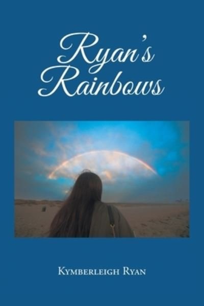 Cover for Kymberleigh Ryan · Ryan's Rainbows (Paperback Book) (2022)