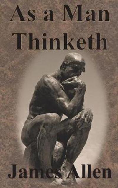 Cover for Allen, James (La Trobe University Victoria) · As a Man Thinketh (Hardcover Book) (1903)