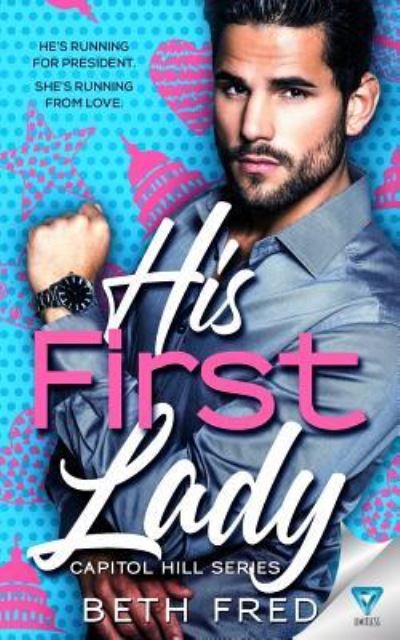 His First Lady - Beth Fred - Książki - Limitless Publishing, LLC - 9781640346123 - 6 czerwca 2019