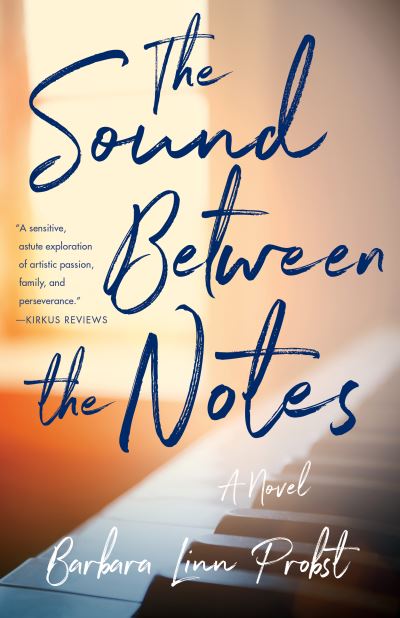 The Sound Between Notes: A Novel - Barbara Linn Probst - Books - She Writes Press - 9781647420123 - April 6, 2021