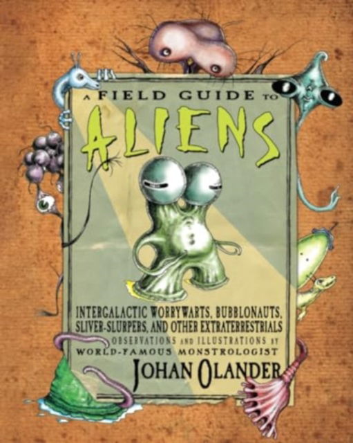 Cover for Johan Olander · A Field Guide to Aliens: Intergalactic Worrywarts, Bubblonauts, Silver-Slurpers, and other Extra Terrestrials (Pocketbok) (2025)