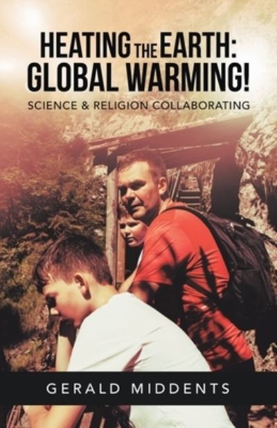 Heating the Earth - Gerald Middents - Books - iUniverse - 9781663202123 - June 7, 2020