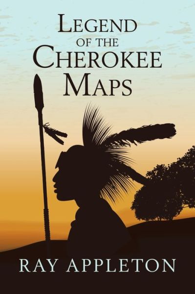 Cover for Ray Appleton · Legend of the Cherokee Maps (Paperback Book) (2021)