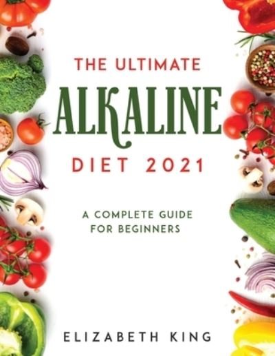 Cover for Elizabeth King · Ultimate Alkaline Diet 2021 (Book) (2021)