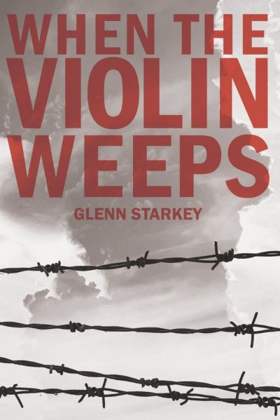 Cover for Glenn Starkey · When the Violin Weeps (Book) (2022)