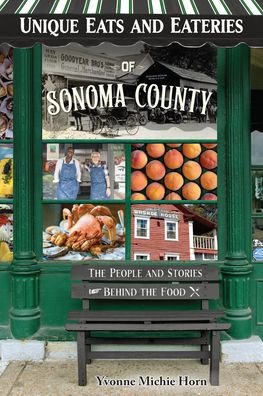 Unique Eats and Eateries of Sonoma County - Yvonne Horn - Boeken - Reedy Press - 9781681064123 - 1 oktober 2022