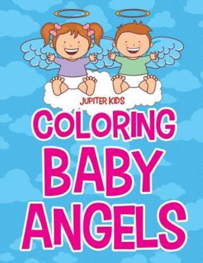 Cover for Jupiter Kids · Coloring Baby Angels (Paperback Book) (2015)