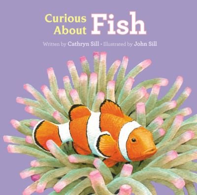 Curious About Fish - Discovering Nature - Cathryn Sill - Böcker - Peachtree Publishing Company Inc. - 9781682632123 - 3 augusti 2021