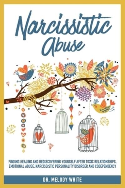 Narcissistic Abuse - Melody White - Kirjat - Independently Published - 9781687851123 - torstai 22. elokuuta 2019