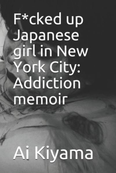Cover for Ai Kiyama · F*cked up Japanese girl in New York City (Paperback Book) (2019)