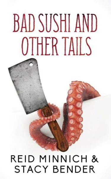 Cover for Reid Minnich · Bad Sushi and Other Tails (Paperback Book) (2019)