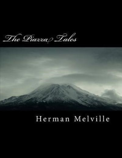 The Piazza Tales - Herman Melville - Bøger - Createspace Independent Publishing Platf - 9781717174123 - 18. april 2018