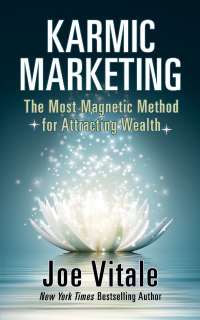 Karmic Marketing: The Most Magnetic Method for Attracting Wealth - Joe Vitale - Livros - G&D Media - 9781722503123 - 9 de dezembro de 2021