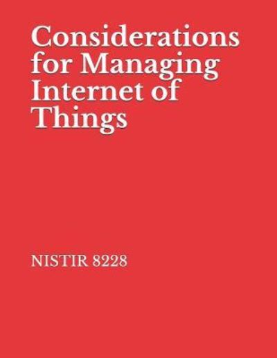 Cover for National Institute of Standards and Tech · Considerations for Managing Internet of Things (Paperback Book) (2018)