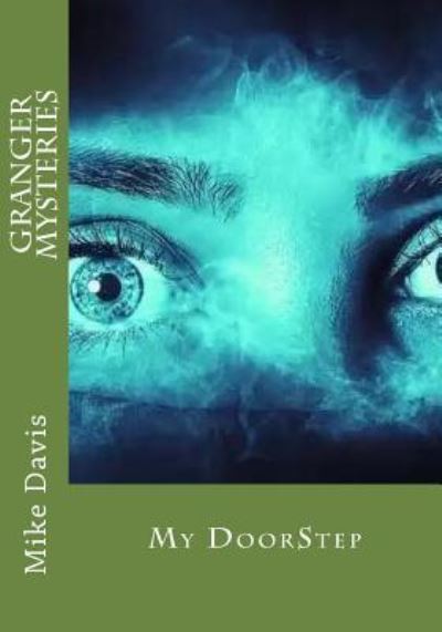 Granger Mysteries - Mike Davis - Books - Createspace Independent Publishing Platf - 9781727735123 - October 3, 2018