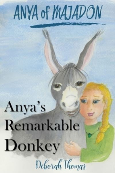 Cover for Deborah Jane Thomas · Anya's Remarkable Donkey (Paperback Book) (2020)