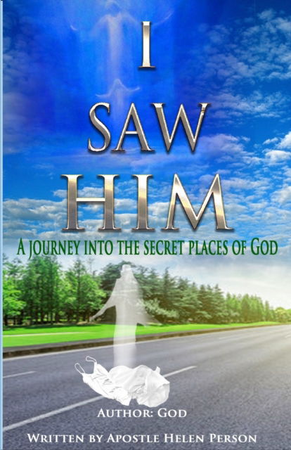 Cover for Person Helen J Person · I Saw Him: A Journey Into The Secret Places of God (Paperback Book) (2022)