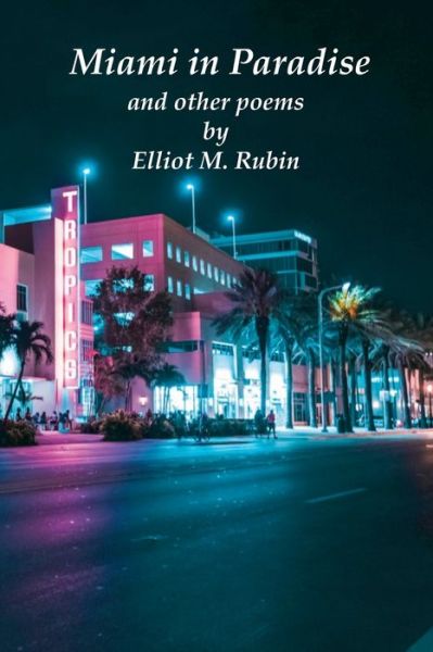 Cover for Elliot M Rubin · Miami in Paradise and other poems (Paperback Book) (2021)