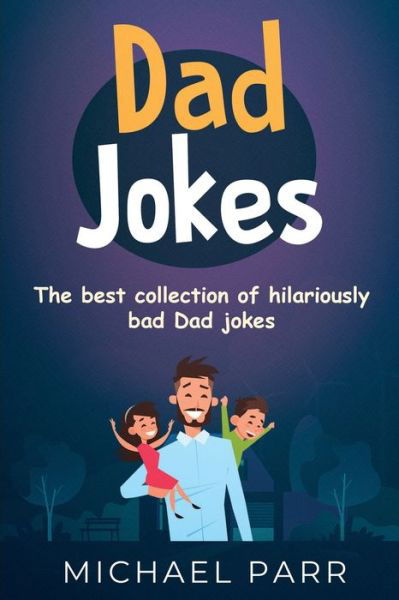 Dad Jokes - Michael Parr - Kirjat - Ingram Publishing - 9781761030123 - maanantai 16. joulukuuta 2019