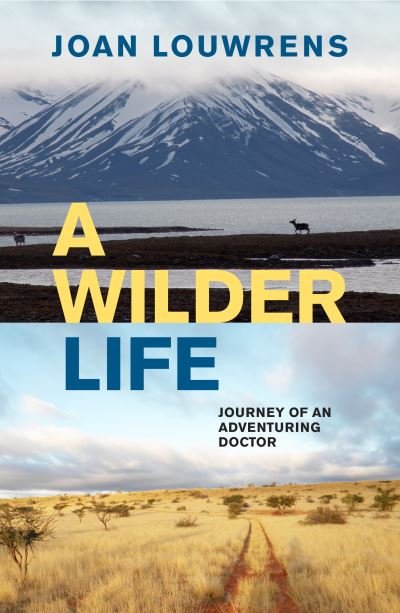 Cover for Joan Louwrens · A Wilder Life: Journey of an Adventuring Doctor (Paperback Book) (2021)
