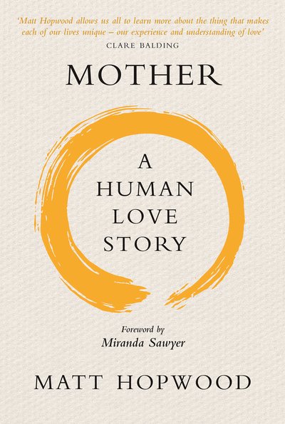 Cover for Matt Hopwood · Mother: A Human Love Story - Human Love Stories (Pocketbok) (2019)