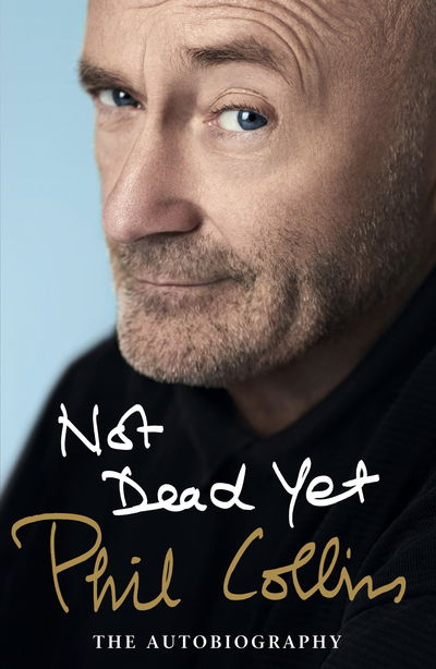 Cover for Phil Collins · Not Dead Yet: The Autobiography (Inbunden Bok) (2016)