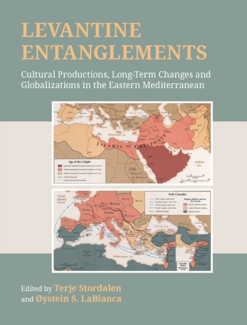 Cover for Terje Stordalen · Levantine Entanglements: Cultural Productions, Long-Term Changes and Globalizations in the Eastern Mediterranean (Hardcover Book) (2021)