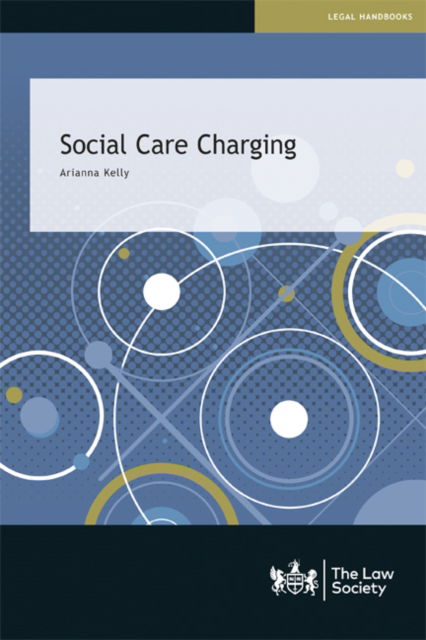 Social Care Charging - Arianna Kelly - Livros - The Law Society - 9781784462123 - 18 de outubro de 2023