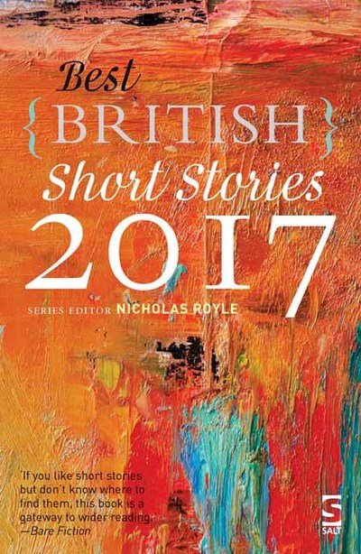 Best British Short Stories 2017 - Best British Short Stories - Nicholas Royle - Books - Salt Publishing - 9781784631123 - June 15, 2017