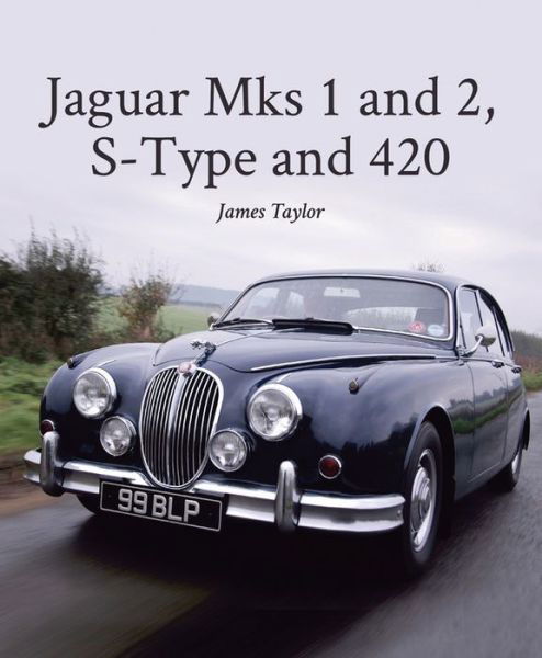 Cover for James Taylor · Jaguar Mks 1 and 2, S-Type and 420 (Hardcover Book) (2016)