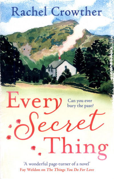 Cover for Rachel Crowther · Every Secret Thing: A novel of friendship, betrayal and second chances, for fans of Joanna Trollope and Hilary Boyd (Paperback Book) (2017)