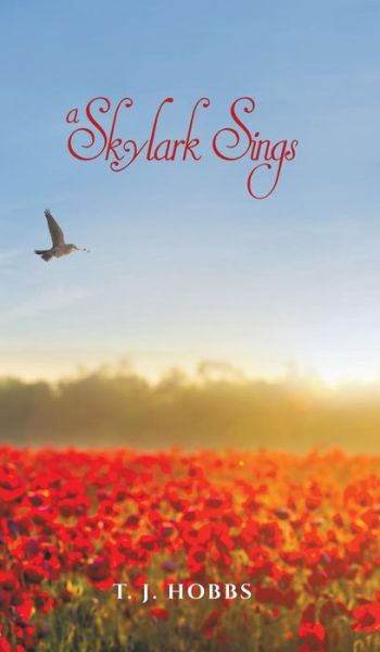 A Skylark Sings - T. J. Hobbs - Books - Austin Macauley Publishers - 9781788787123 - January 31, 2019