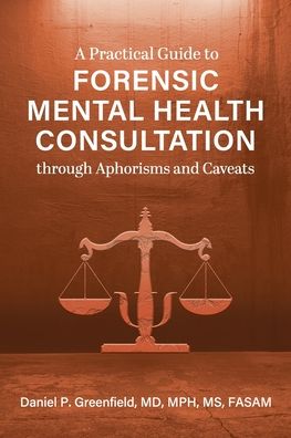 Cover for Daniel P Greenfield · A Practical Guide to Forensic Mental Health Consultation through Aphorisms and Caveats (Paperback Book) (2021)