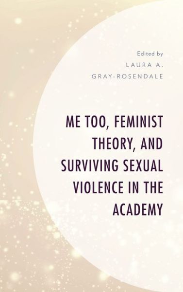Cover for Me Too, Feminist Theory, and Surviving Sexual Violence in the Academy (Hardcover Book) (2020)
