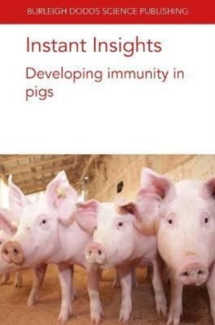 Cover for Devriendt, Prof Bert (Ghent University) · Instant Insights: Developing Immunity in Pigs - Burleigh Dodds Science: Instant Insights (Paperback Book) (2022)