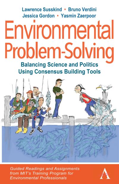 Cover for Lawrence Susskind · Environmental Problem-Solving: Balancing Science and Politics Using Consensus Building Tools: Guided Readings and Assignments from MIT's Training Program for Environmental Professionals - Anthem Environment and Sustainability Initiative (Paperback Book) (2022)