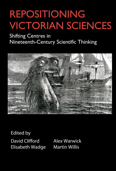 Cover for David Clifford · Repositioning Victorian Sciences: Shifting Centres in Nineteenth-Century Thinking - Anthem Nineteenth-Century Series (Hardcover Book) (2006)