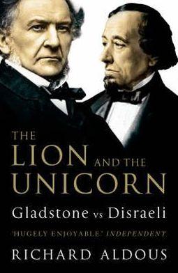 Cover for Richard Aldous · The Lion and the Unicorn: Gladstone vs Disraeli (Paperback Book) (2007)