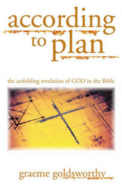 Cover for Goldsworthy, Graeme (Author) · According to Plan: The Unfolding Revelation Of God In The Bible (Paperback Book) (2003)