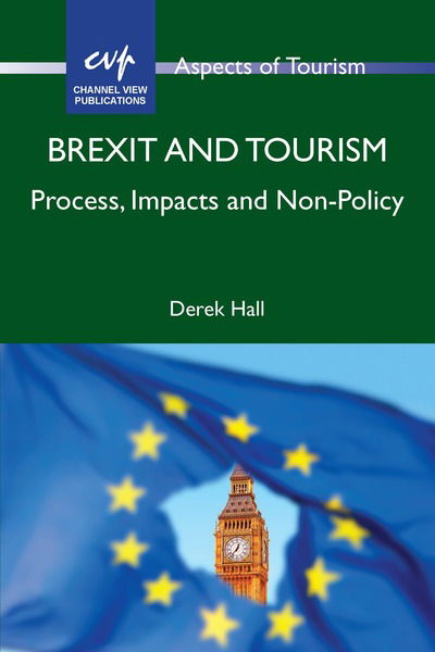 Cover for Derek Hall · Brexit and Tourism: Process, Impacts and Non-Policy - Aspects of Tourism (Hardcover Book) (2020)