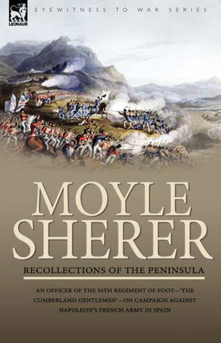 Cover for Moyle Sherer · Recollections of the Peninsula: an Officer of the 34th Regiment of Foot-'The Cumberland Gentlemen'-on Campaign Against Napoleon's French Army in Spain (Hardcover Book) (2008)