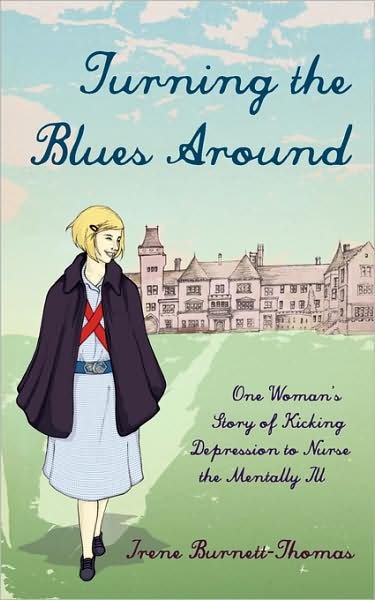 Turning the Blues Around: One Woman's Story of Kicking Depression to Nurse the Mentally Ill - Irene Burnett-thomas - Books - G2 Rights - 9781847484123 - February 6, 2009