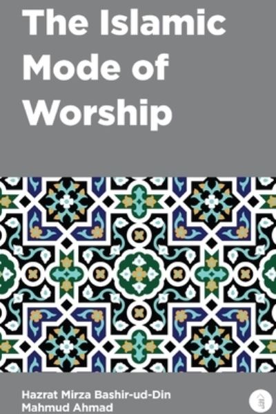 Cover for Mirza Bashir-Ud-Din Mahmud Ahmad · The Islamic Mode of Worship (Paperback Book) (2021)